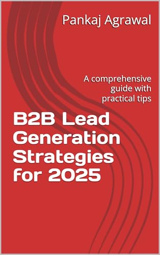 B2B Lead Generation Strategies for 2025: A comprehensive guide with practical tips (Digital Marketing)