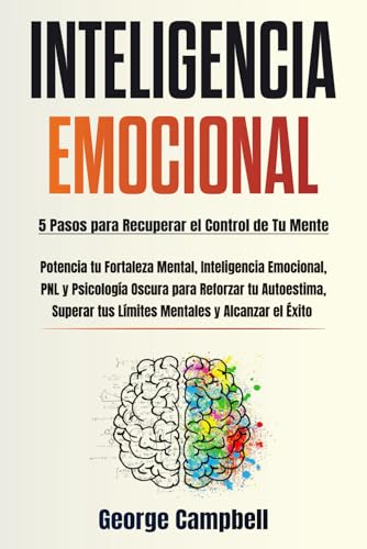 Inteligencia Emocional: Potencia tu Fortaleza Mental, Inteligenci...