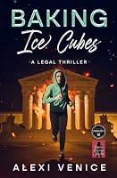 Baking Ice Cubes: A Legal Thriller B0F5NXCC3S Book Cover