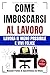 COME IMBOSCARSI AL LAVORO: LAVORA IL MENO POSSIBILE e VIVI FELICE...