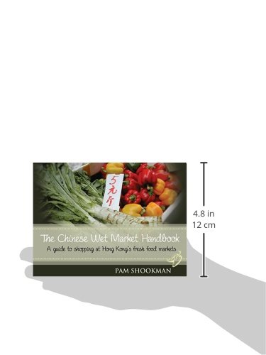 The Chinese Wet Market Handbook: A Guide to Shopping at Hong Kong's Fresh Food Markets