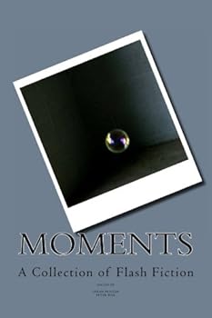 Paperback Moments: A Collection of Flash Fiction Book