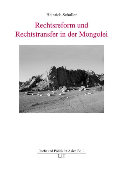 Heinrich SchollerRechtsreform und Rechtstransfer in der Mongolei