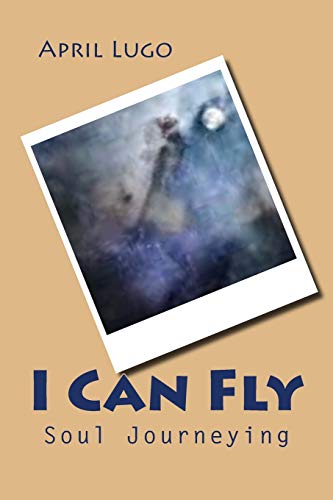 I Can Fly: Soul Journeying
