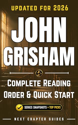 John Grisham Reading Order: Complete Reading Order & Quick Start: Series Snapshots & Top Picks (Next Chapter Guides)