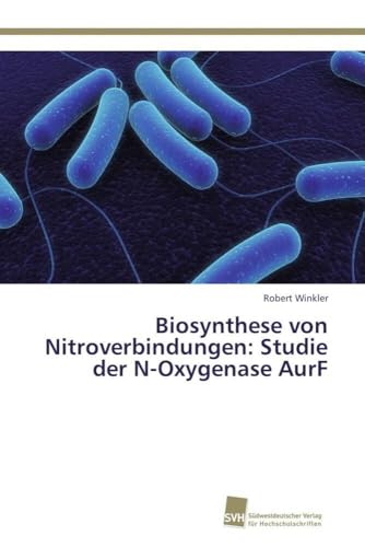 Biosynthese von Nitroverbindungen: Studie der N-Oxygenase AurF
