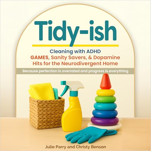 Page de couverture de Tidy-ish: Cleaning with ADHD