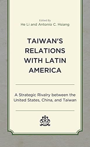 Taiwan's Relations with Latin America: A Strategic Rivalry between the United States, China, and Taiwan