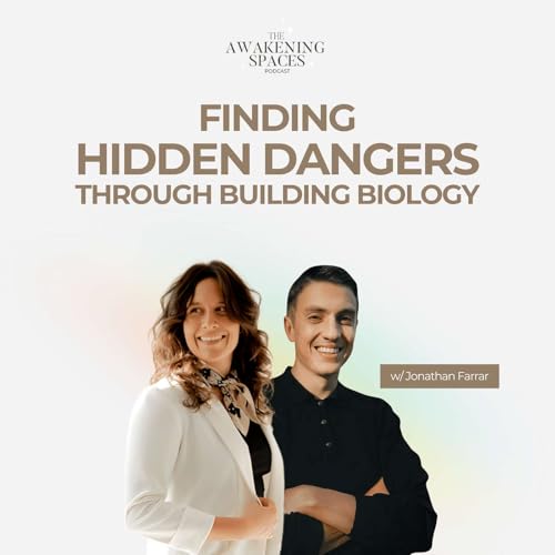 Episode 14: Finding Hidden Dangers Through Building Biology with Jonathan Farrar