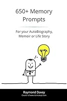 650+ Memory Prompts for your AutoBiography, Memoir or Life Story 1521417326 Book Cover
