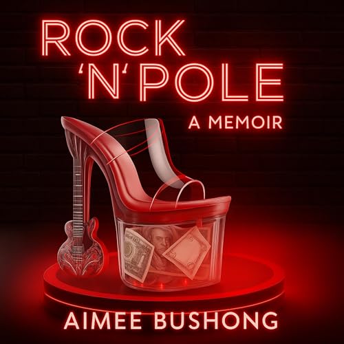 Rock ‘N’ Pole: I Got Naked So I Could Produce an Album Audiolivro Por Aimee Bushong capa