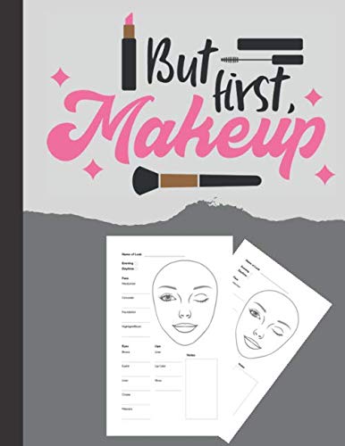 But First Makeup: Makeup Face Charts | Creative Blank Workbook Paper Practice Face Charts ( Contouring , eye, lips..) For Professional Makeup Artists