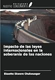  Impacto de las leyes internacionales en la soberanía de las naciones