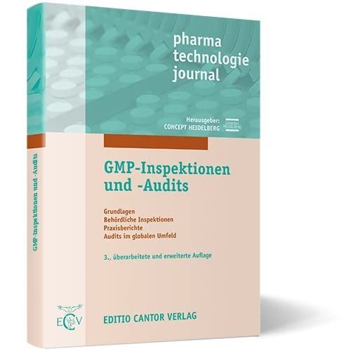 GMP-Inspektionen und -Audits 3. Auflage: Grundlagen - Behördliche Inspektionen - Praxisberichte - Audits im globalen Umfeld (pharma technologie journal)