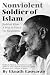 Nonviolent Soldier of Islam: Badshah Khan: A Man to Match His Mountains, 2nd Edition