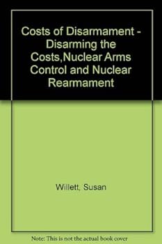 Hardcover Costs of Disarmament - Disarming the Costs,Nuclear Arms Control and Nuclear Rearmament Book