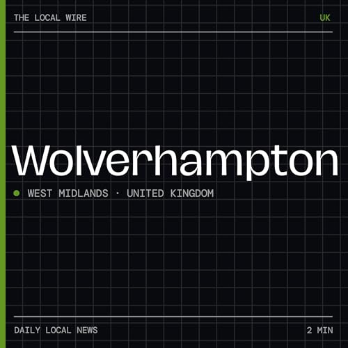 『Wolverhampton News Today | 2 Min | The Local Wire』のカバーアート