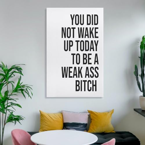 Covbob SU929R9RVQZD You Did Not Wake Up Today To Be A Weak Ass Bitch - Unframed - Wall Art Decoration Quote Home Decor Print thumb #5
