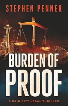 Burden of Proof - Book #1 of the Rain City Legal Thrillers