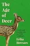 The Age of Deer: Trouble and Kinship with our Wild Neighbours
