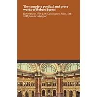 The complete poetical and prose works of Robert Burns: