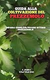 Guida alla Coltivazione del Prezzemolo
