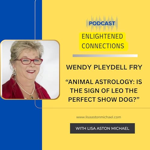 Astrology: Pluto&rsquo;s Return & Animal Souls: Navigating Life&rsquo;s Turning Points with Wendy Pleydell Fry #26