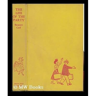 The Life of the Party; a New Collection of Stories and Anecdotes. Drawings by Carl Rose