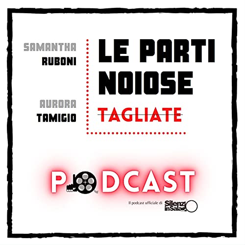 Le parti noiose tagliate Podcast Por Silenzioinsala.com arte de portada