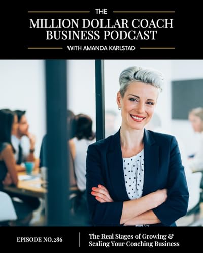 286: The Real Stages of Growing and Scaling Your Coaching Business