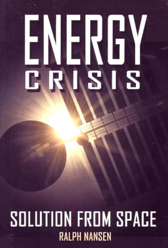 Energy Crisis: Solution from Space (Apogee Books Space Series)