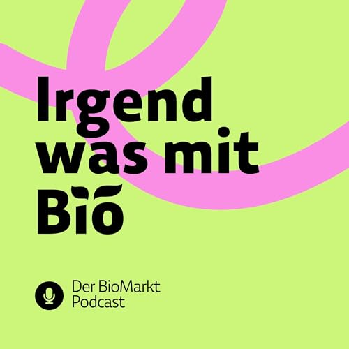 Irgendwas mit Bio - Der BioMarkt Podcast Titelbild