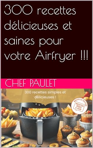 300 recettes délicieuses et saines pour votre Airfryer !!!