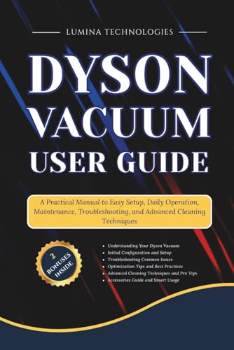 Majosta - Dyson Vacuum User Guide: A Practical Manual to Easy Setup, Daily Operation, Maintenance, Troubleshooting, and Advanced Cleaning Techniques
