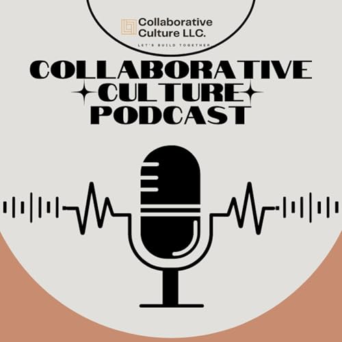 Collaborative Culture Podcast Podcast Por Matt Houston arte de portada