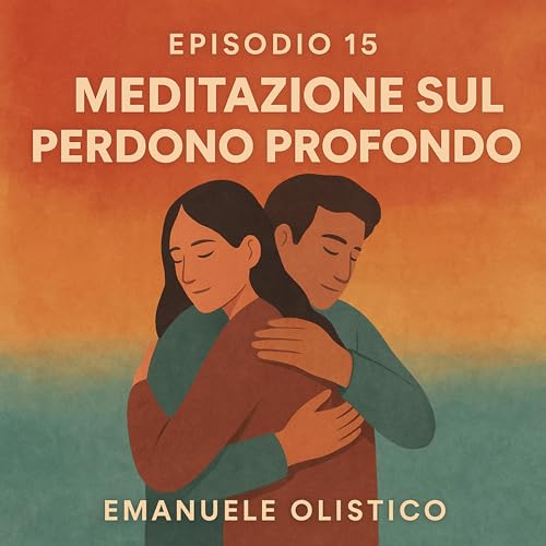 Meditazione Guidata del Perdono Profondo &ndash; Guarigione del Cuore copertina