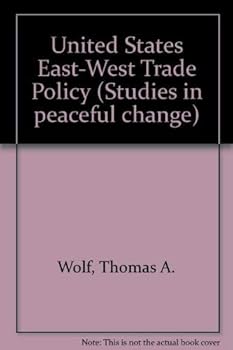 Hardcover U.S. East-West trade policy: Economic warfare versus economic welfare Book