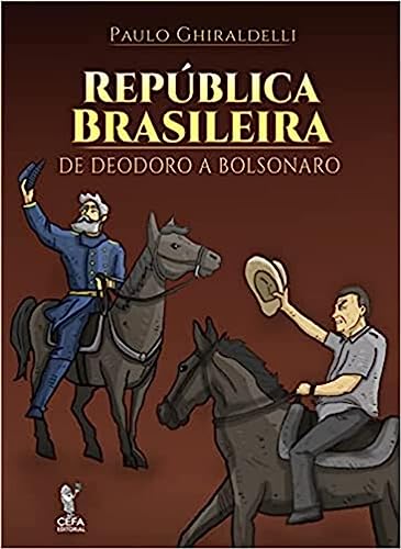República brasileira: de Deodoro a Bolsonaro