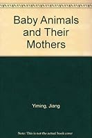 Baby Animals and Their Mothers 0835117073 Book Cover