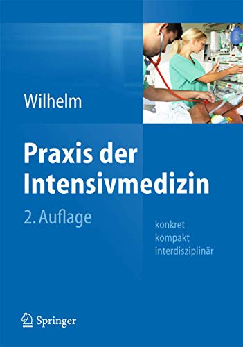 Praxis der Intensivmedizin: konkret, kompakt, interdisziplinär Praxis der Intensivmedizin: konkret, kompakt, interdisziplinär