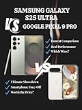  SAMSUNG GALAXY S25 ULTRA VS GOOGLE PIXEL 9 PRO: A Comprehensive 2025 Review of Features, Performance, and Value