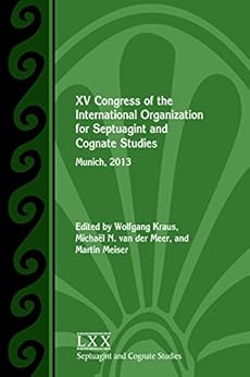 XV Congress of the International Organization for Septuagint and Cognate Studies: Munich, 2013 by [Wolfgang Kraus, Michaël N. van der Meer, Martin Meiser]