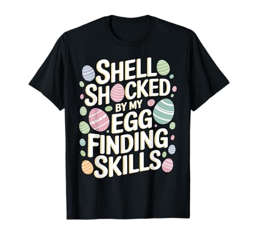 Shell Shocked By My Egg Finding Skills Chasse aux œufs de Pâques T-Shirt