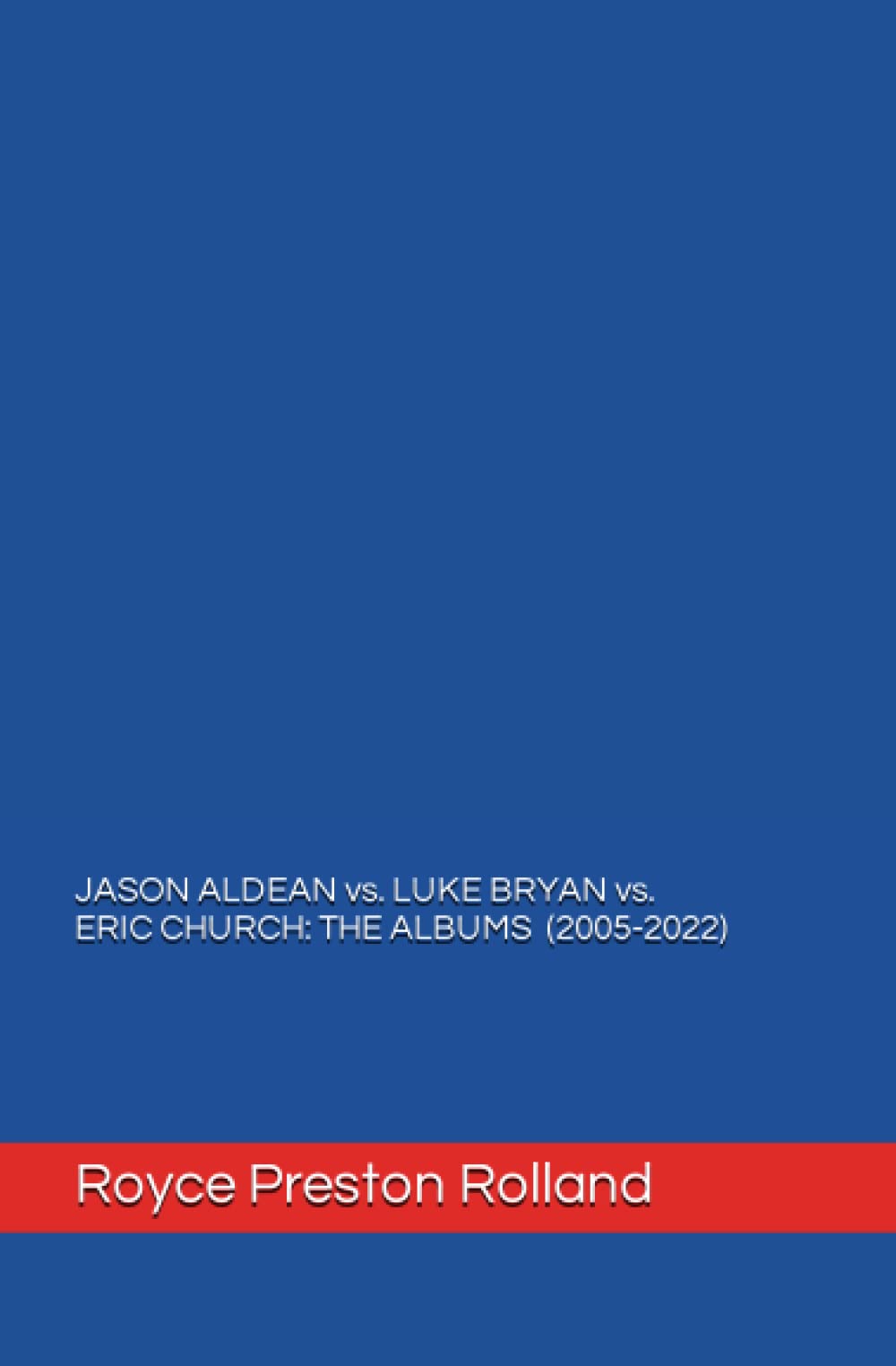 JASON ALDEAN vs. LUKE BRYAN vs. ERIC CHURCH: THE ALBUMS (2005-2022)