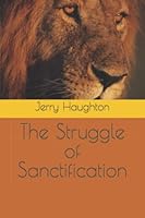 The Struggle of Sanctification 1521414408 Book Cover