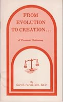 From Evolution to Creation: A Personal Testimony 0890510350 Book Cover