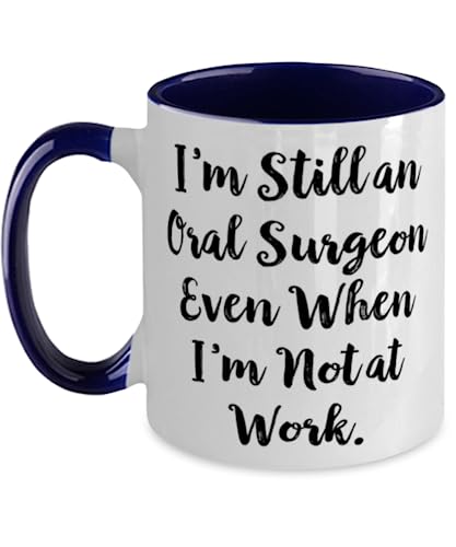 I'm Still an Oral Surgeon Even When I'm Not. Two Tone 11oz Mug, Oral surgeon Cup, Unique Gifts For Oral surgeon from Team Leader, Birthday present, Gift ideas for birthday, What to get for birthday,