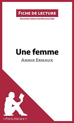 Une femme d'Annie Ernaux (Fiche de lecture): Analyse complète et résumé détaillé de l'oeuvre (Fren