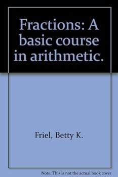 FRACTIONS: A BASIC COURSE IN ARITHMETIC