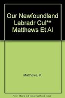 OUR NEWFOUNDLAND LABRADR CUL** MATTHEWS ET AL 0136443788 Book Cover
